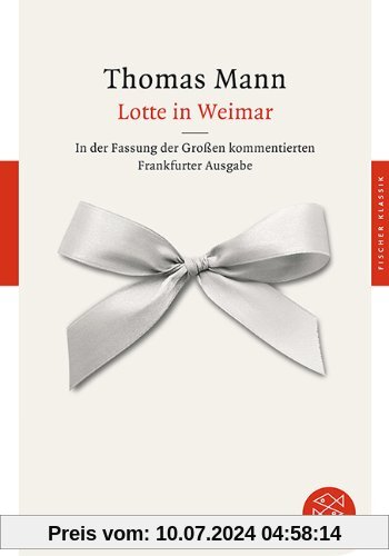 Lotte in Weimar: Roman In der Fassung der Großen kommentierten Frankfurter Ausgabe: Roman. In der Fassung der Großen kommentierten Frankfurter Ausgabe